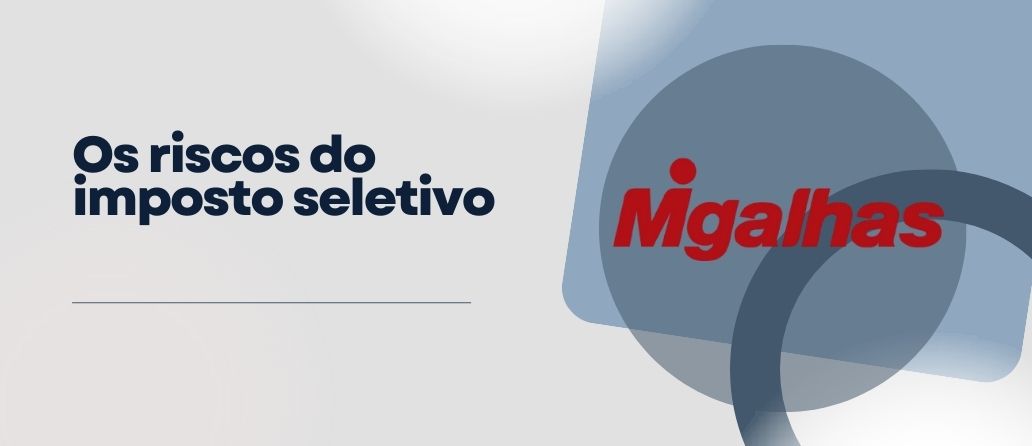Migalhas| Os riscos do imposto seletivo