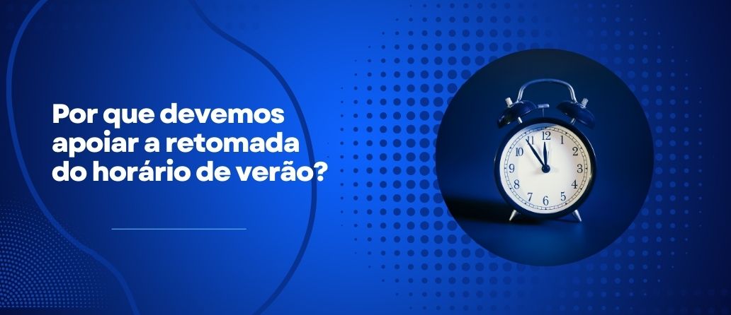 Diário do Comércio| Por que devemos apoiar a retomada do horário de verão?