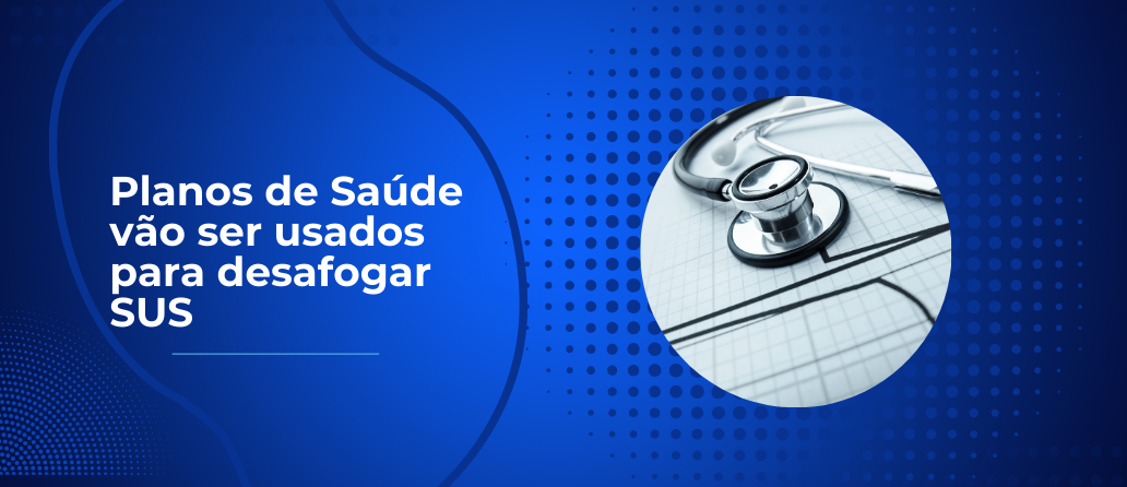 Revista Cobertura| Planos de Saúde vão ser usados para desafogar SUS